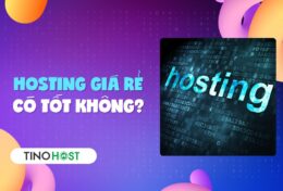 Hosting giá rẻ có tốt không? Hay chỉ là quảng cáo?