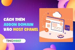 Cách thêm Addon Domain vào Host cPanel nhanh chóng, đơn giản