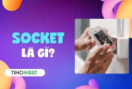 Socket là gì? Giải mã chi tiết về “cổng giao tiếp” của thế giới mạng