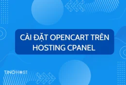Hướng dẫn cài đặt OpenCart trên hosting cPanel chi tiết mới nhất