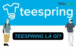 Teespring là gì? Hướng dẫn đăng ký và kiếm tiền online đơn giản với tài khoản Teespring 2024