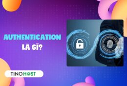 Authentication là gì? Chìa khoá bảo mật cho kỹ thuật số