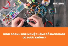 Handmade là gì? Kinh doanh online mặt hàng đồ Handmade có được không?