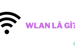 WLAN là gì? WLAN có cấu tạo như thế nào?