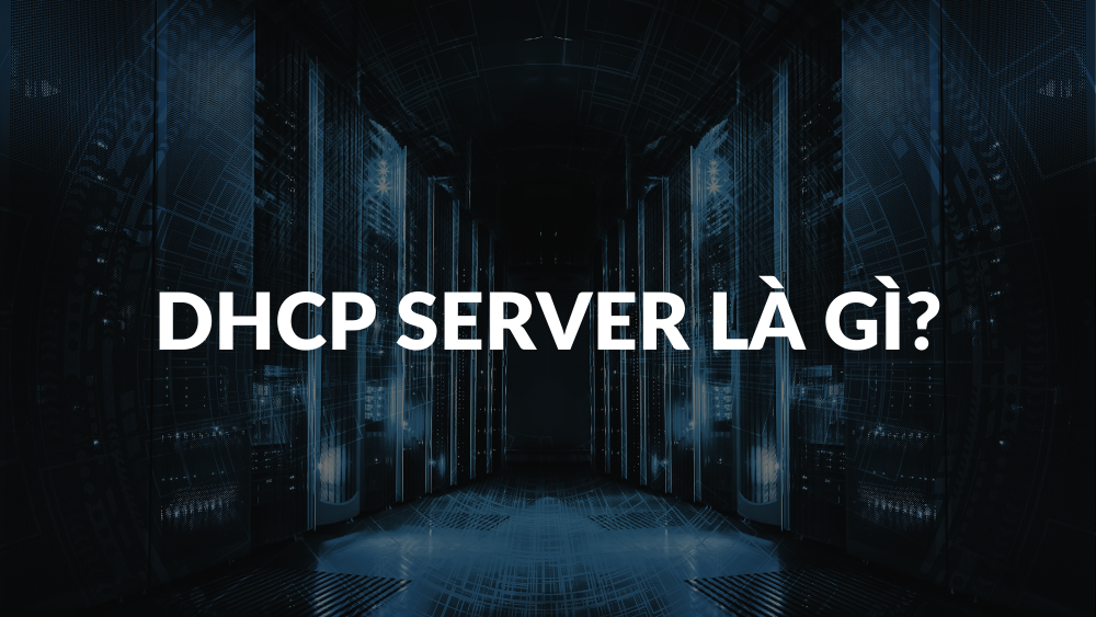 DHCP Server là gì? Cấu hình DHCP Server trên Windows Server 2016 1