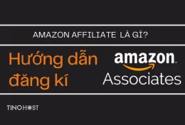 Affiliate Amazon là gì? Hướng dẫn cách đăng ký tài khoản Amazon Affiliate