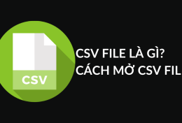 CSV là gì? Hướng dẫn cách mở file CSV