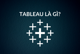 Tableau là gì? Tìm hiểu về Tableau