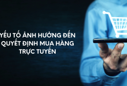 Bật mí 5 yếu tố ảnh hưởng đến quyết định mua hàng trực tuyến