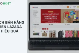 Hướng dẫn cách bán hàng trên Lazada hiệu quả, đột phá doanh thu