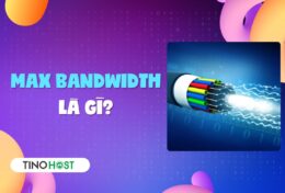 Max bandwidth là gì? Ảnh hưởng của Max bandwidth đến hosting như thế nào?