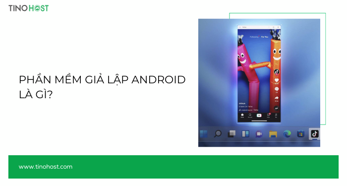 phan-mem-gia-lap-android-la-gi