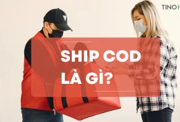 Ship cod là gì? Kinh nghiệm khi chọn dịch vụ giao hàng Ship cod