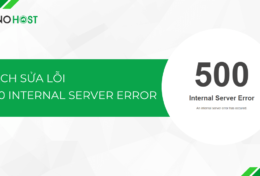 Hướng dẫn cách sửa lỗi 500 Internal Server Error trên website hiệu quả 100%