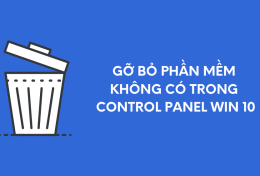 Cách gỡ bỏ phần mềm không có trong Control Panel Win 10