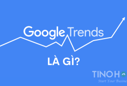 Google Trends là gì? Cách cập nhật “kịp trend mới” nhanh nhất