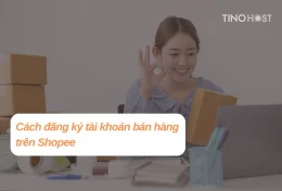 Cách đăng ký tài khoản bán hàng trên Shopee nhanh chóng và dễ thực hiện