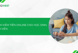 Cập nhật ngay về 6 cách kiếm tiền online cho học sinh, sinh viên 2024