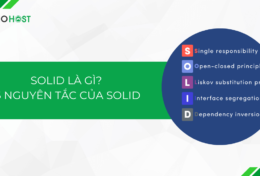 SOLID là gì? Tổng quan về 5 nguyên tắc của SOLID