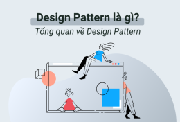 Design Pattern là gì? Những lợi ích vượt trội của Design Pattern