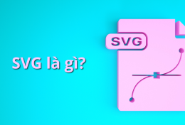 SVG là gì? 4 lý do tại sao bạn nên sử dụng SVG