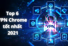 Top 6 VPN Chrome tốt nhất 2024
