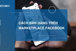 Hướng dẫn cách bán hàng trên marketplace Facebook 2024