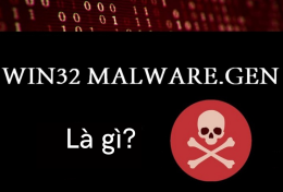 Win32 Malware-gen là gì? Cách phòng tránh và tiêu diệt