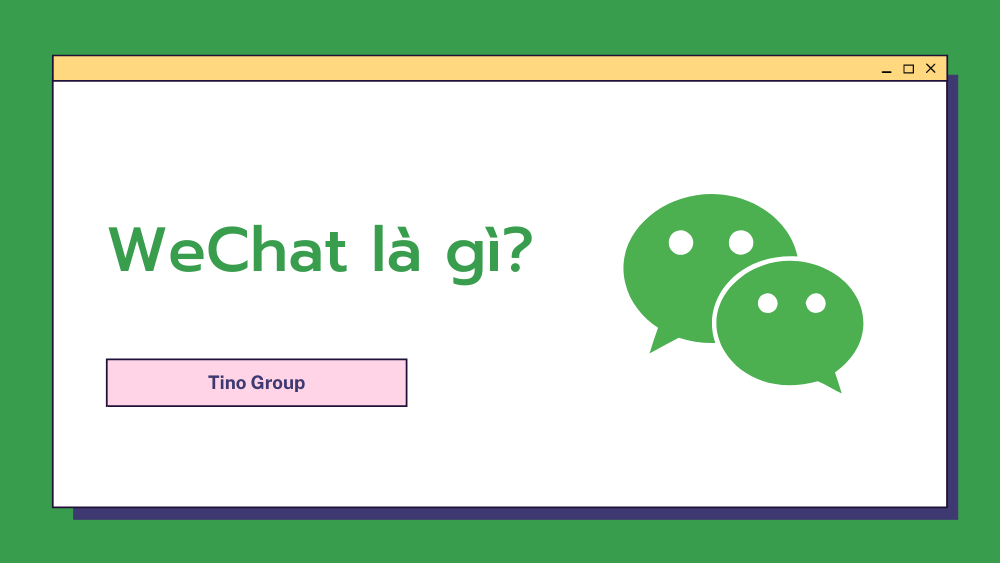 WeChat là gì? Hướng dẫn đăng ký và sử dụng WeChat 2024 1