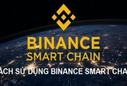 Binance Smart Chain (BSC) là gì? Hướng dẫn cơ bản giao dịch trên Binance Smart Chain (BSC) từ A-Z