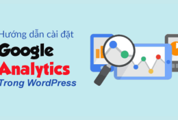 Hướng dẫn cách cài đặt Google Analytics cho WordPress đơn giản nhất