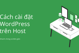 Bật mí 3 cách cài đặt WordPress trên host an toàn và đơn giản