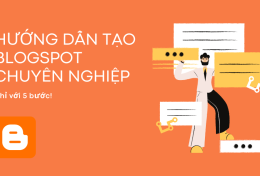 Hướng dẫn tạo Blogspot chuyên nghiệp cho người không chuyên