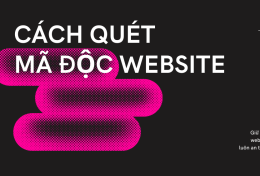 Cách quét mã độc website nhanh chóng và triệt để 2024