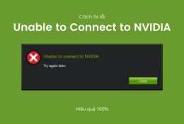 3 cách fix lỗi “Unable to Connect to NVIDIA” hiệu quả