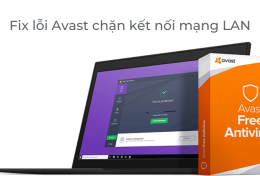 Hướng dẫn fix lỗi Avast chặn kết nối mạng LAN hiệu quả