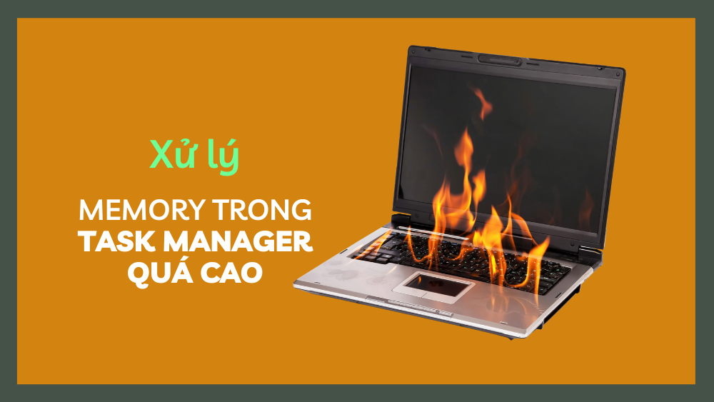Hướng dẫn xử lý lỗi "Memory trong Task Manager quá cao" 3