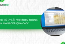 Hướng dẫn cách xử lý lỗi “Memory trong Task Manager quá cao”
