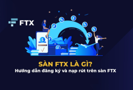 Sàn FTX là gì? Hướng dẫn đăng ký, nạp và rút token coin trên sàn FTX