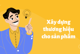 Cách xây dựng thương hiệu cho sản phẩm cho năm 2024