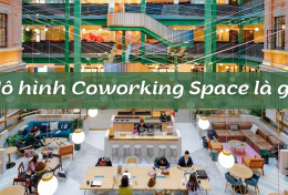 Mô hình Coworking Space là gì? Đánh giá ưu và nhược điểm của mô hình Coworking Space