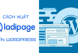 Cách xuất LadiPage lên WordPress miễn phí mới nhất 2024