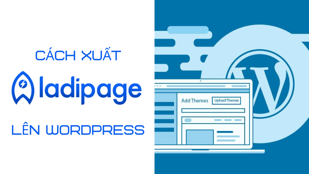 Cách xuất LadiPage lên WordPress miễn phí mới nhất 2022 2