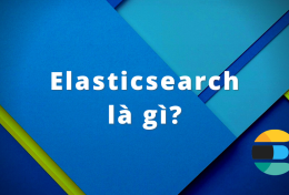 Elasticsearch là gì? Ưu điểm và nhược điểm của Elasticsearch