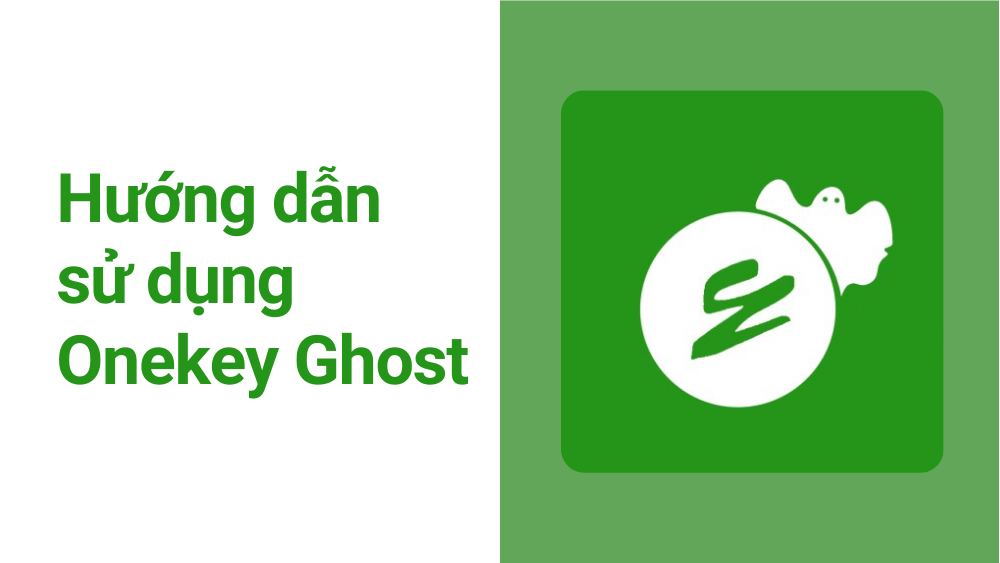 Tại sao nên sử dụng Onekey Ghost?
