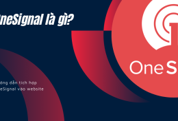 OneSignal là gì? Hướng dẫn tích hợp OneSignal vào website WordPress