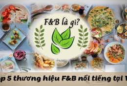 F&B là gì? Top 5 thương hiệu F&B nổi tiếng của Việt Nam