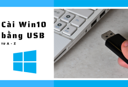 Hướng dẫn cài Win 10 bằng USB từ A đến Z