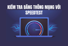 Kiểm tra băng thông mạng với SpeedTest chính xác mới nhất 2024