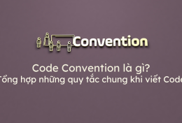 Code Convention là gì? Tổng hợp những quy tắc chung khi viết Code